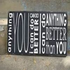 Anything You Can Do, I Can Do Better...