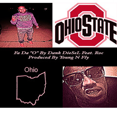 Fa Da "O"(Ohio Tribute) By Dank DieSeL Feat. ROC Produced By Young N Fly