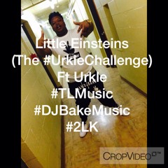 Little Einsteins ( The #UrkleChallenge ) FT Urkle #TLMusic