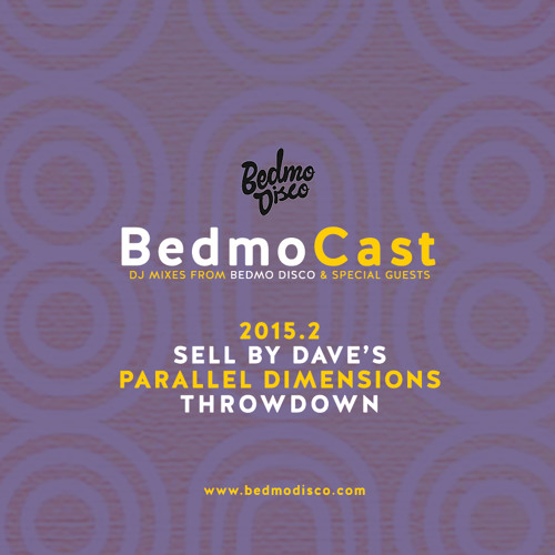 BedmoCast 2015.2 - SELL BY DAVE'S PARALLEL DIMENSIONS THROWDOWN