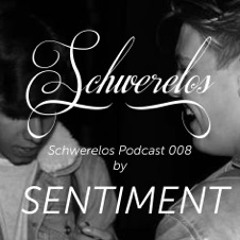 Schwerelos Podcast 008 by Sentiment