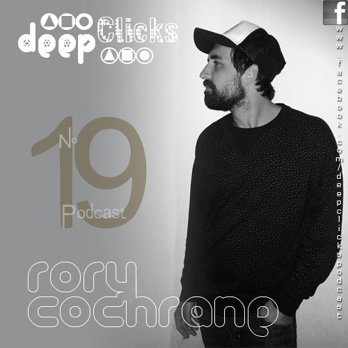 Deep Clicks Podcast #19 By Rory Cochrane
