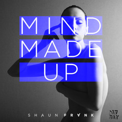 Shaun Frank - Mind Made Up [Thissongissick.com Premiere] [Limited Free Download]