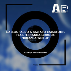 Carlos Pardo & Amparo Balsalobre Ft Fernanda Lebrock - Dream A Worid (Zurdo Remix)