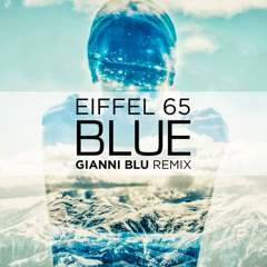 Eiffel 65 - Blue (Gianni Blu Remix)