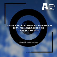 Carlos Pardo & Amparo Balsalobre Feat Fernanda Lebrock - Dream A World RADIO EDIT