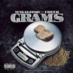 Grams Yung Gleesh Ft Chuck ….