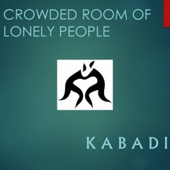 Crowded Room of Lonely People
