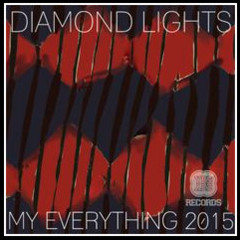 Diamond Lights - My Everything 2015 (Fear Of Dawn Remix)