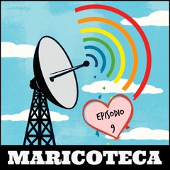 Maricoteca - Episodio 9