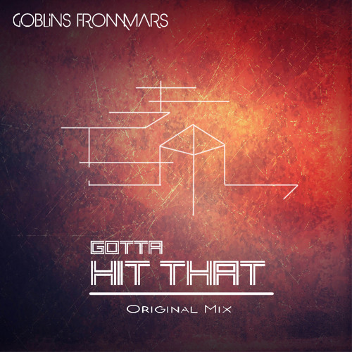Gotta Hit That (Original Mix) [FREE DOWNLOAD]