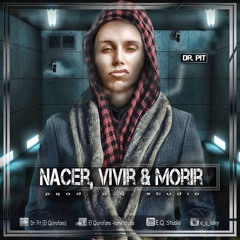 Nacer, Vivir & Morir - Dr. Pit (Prod. E.Q.) #ElQuirofano