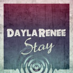 Dayla Renee - Stay ( Prod. by Bomb Bass )