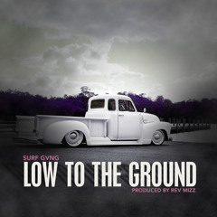 03 Low To The Ground (@surfgvng)