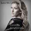 Love Me Like You Do - Cover by Songbreeze34