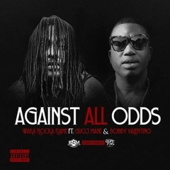 Waka Flocka Flame - Against All Odds (Ft. Gucci Mane & Bobby Valentino) [prod By Southside]