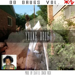 Young Drug - I Don't Wanna Be High No More Prod. By Seattle Crack Rock