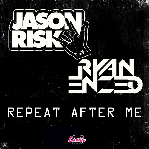 Jason Risk & Ryan Enzed - Repeat After Me (Original Mix)