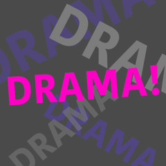 "DRAMA" [March 2015 Podcast]