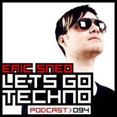 Let´s Go Techno Podcast 094 with Eric Sneo