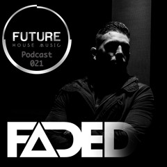 FHM - Future House Music Podcast (Introducing Faded)