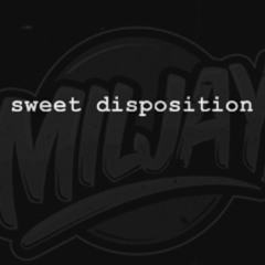 Sweet Disposition (Miljay Bootleg) FREE DOWNLOAD