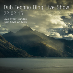 Dub Techno Blog Live Show 032 - Mixlr - 22.02.15