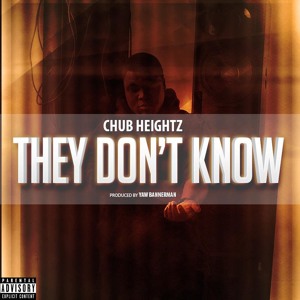 They Dont Know - Chub Heightz (Prod. By Yaw Bannerman)