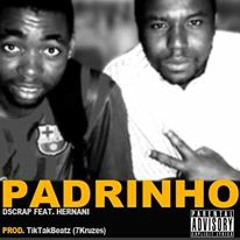 Padrinho - Dscrap Feat. Hernani - Prod. By TikTakBeatz (7Kruzes)