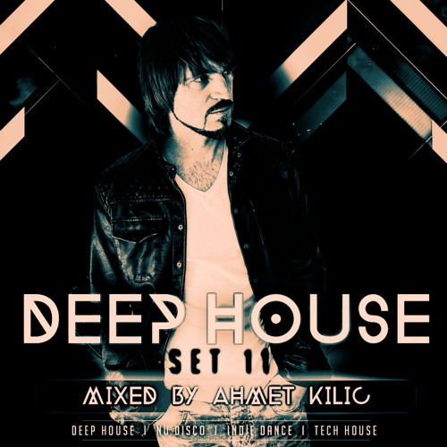 DEEP HOUSE SET 11 - AHMET KILIC