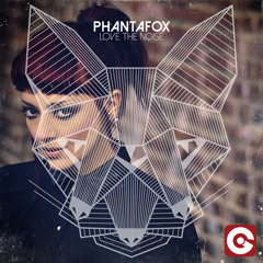 Phantafox - Love The Noise (Zwette Remix)