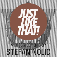STEFAN NOLIC // just-like-that mix // SERIES 018