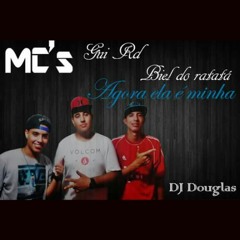 MCs Biel E Gui Rd - Agora Ela É Minha (DJ Douglas)