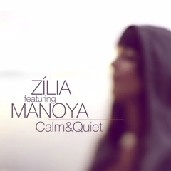 Zilia Feat. Manoya - Calm And Quiet - Radio