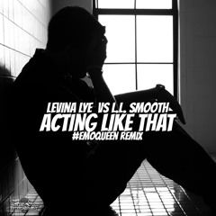 Acting Like That (#TheEmoQueen Remix)