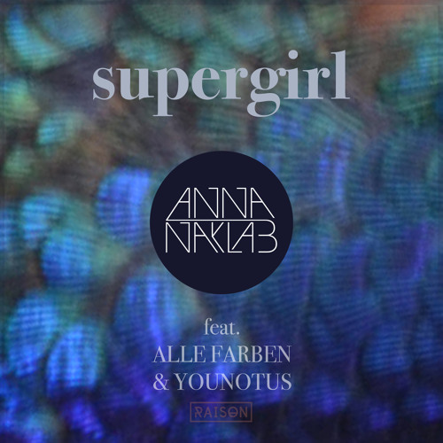 Stream Anna Naklab feat. Alle Farben & Younotus - Supergirl (Live On BBC  Radio 1 with Danny Howard) by Alle Farben | Listen online for free on  SoundCloud