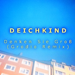 Deichkind - Denken Sie Groß (Grodio Remix) free download