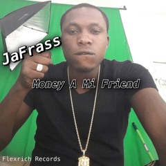 JaFrass - Money A Mi Friend - 2015
