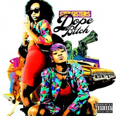 Step Sisters - DOPE BITCH