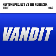 Neptune Project vs The Noble Six - Time (Original Mix)[VANDIT]