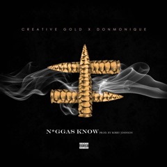 Creative Gold - N*ggas Know feat. Donmonique [prod. by Bobby Johnson] (cibolasounds exclusive)