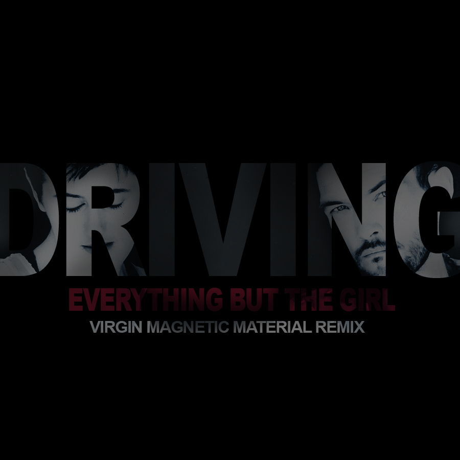 Everything But The Girl – Driving (Virgin Magnetic Material Remix)