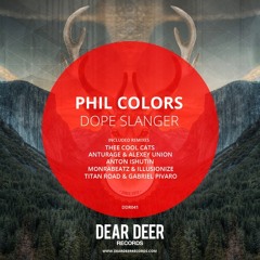 Phil Colors - Dope Slanger (Monrabeatz & Illusionize Remix)OUT NOW!! Dear Deer Records