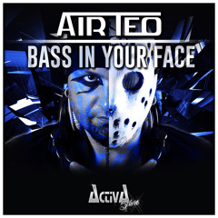 Air Teo - Bass In Your Face [Preview] [OUT NOW]