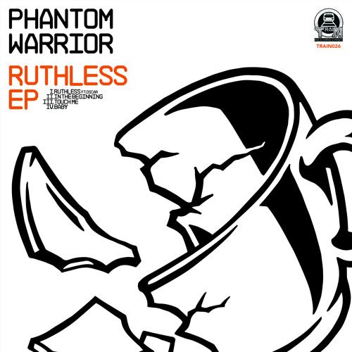 TRAIN026-01 - PHANTOM WARRIOR Ft. OSCAR - RUTHLESS - OUT NOW!