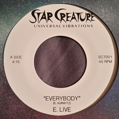 Star Creature 7001A - E. Live - "EVERYBODY" (Out now on ltd 7")