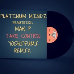 Platinum Mindz feat. Man P "Take Control(YoshiFumi Remix)" on DNH Records