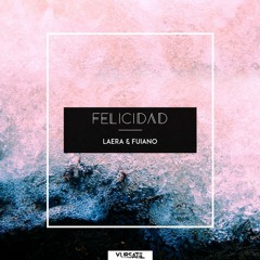 Laera, Fuiano -  Felicidad ( Andy Rojas Remix) [Vursatil]