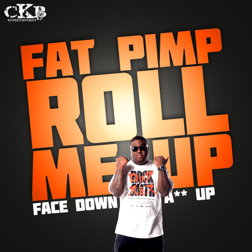 Roll Me Up - Fat Pimp (Explicit)