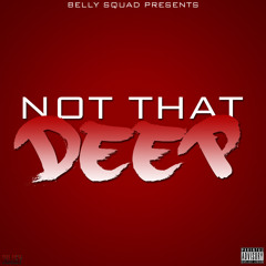 Belly Squad - Not That Deep Remix